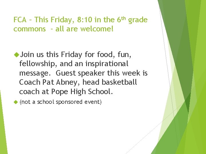 FCA – This Friday, 8: 10 in the 6 th grade commons - all