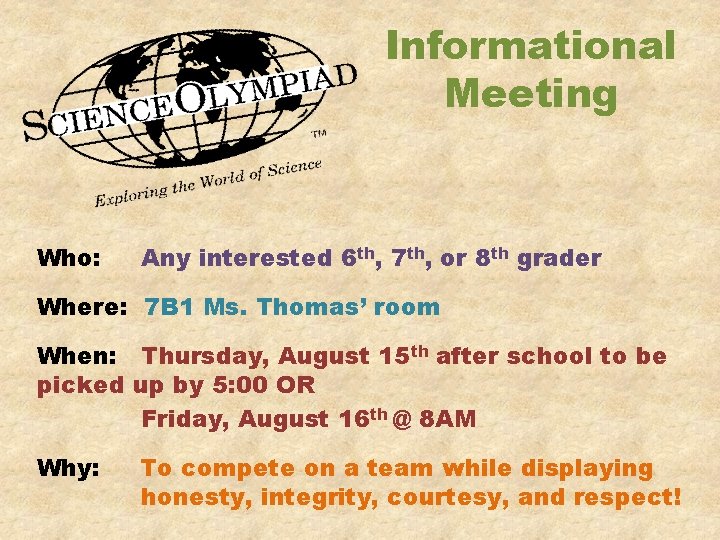 Informational Meeting Who: Any interested 6 th, 7 th, or 8 th grader Where: