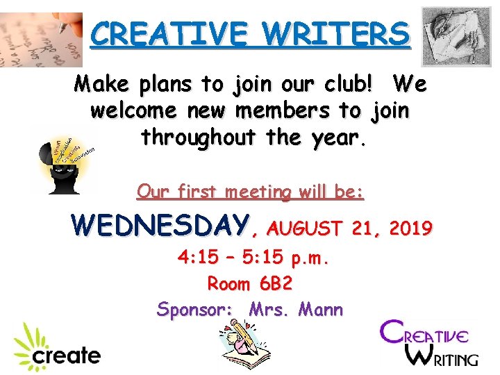 CREATIVE WRITERS Make plans to join our club! We welcome new members to join