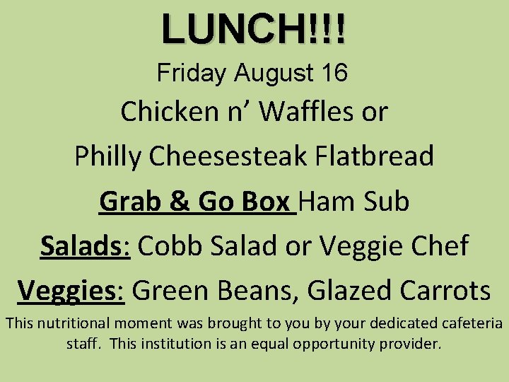 LUNCH!!! Friday August 16 Chicken n’ Waffles or Philly Cheesesteak Flatbread Grab & Go