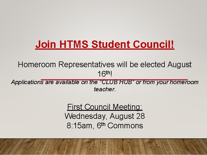 Join HTMS Student Council! Homeroom Representatives will be elected August 16 th! Applications are