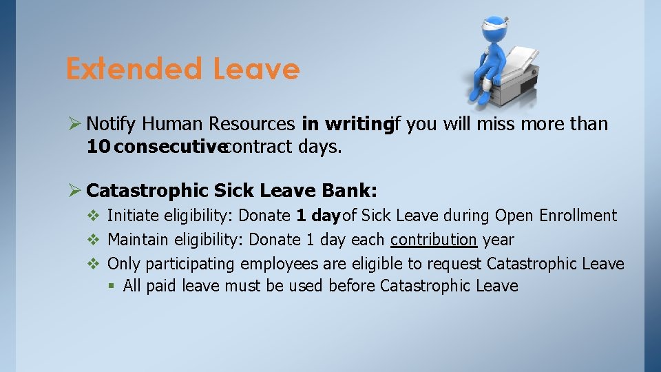 Extended Leave Ø Notify Human Resources in writingif you will miss more than 10