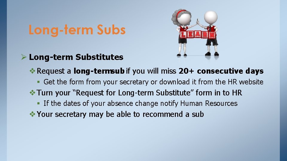 Long-term Subs Ø Long-term Substitutes v Request a long-termsub if you will miss 20+