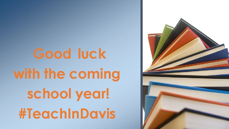 Good luck with the coming school year! #Teach. In. Davis 