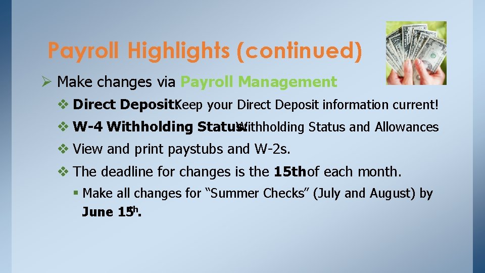 Payroll Highlights (continued) Ø Make changes via Payroll Management v Direct Deposit: Keep your