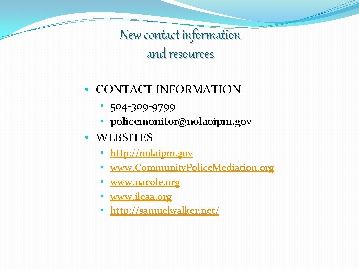 New contact information and resources • CONTACT INFORMATION • 504 -309 -9799 • policemonitor@nolaoipm. New contact information and resources • CONTACT INFORMATION • 504 -309 -9799 • policemonitor@nolaoipm.
