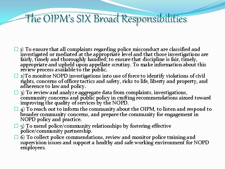 The OIPM’s SIX Broad Responsibilities � 1) To ensure that all complaints regarding police