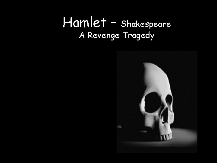 Hamlet – Shakespeare A Revenge Tragedy 