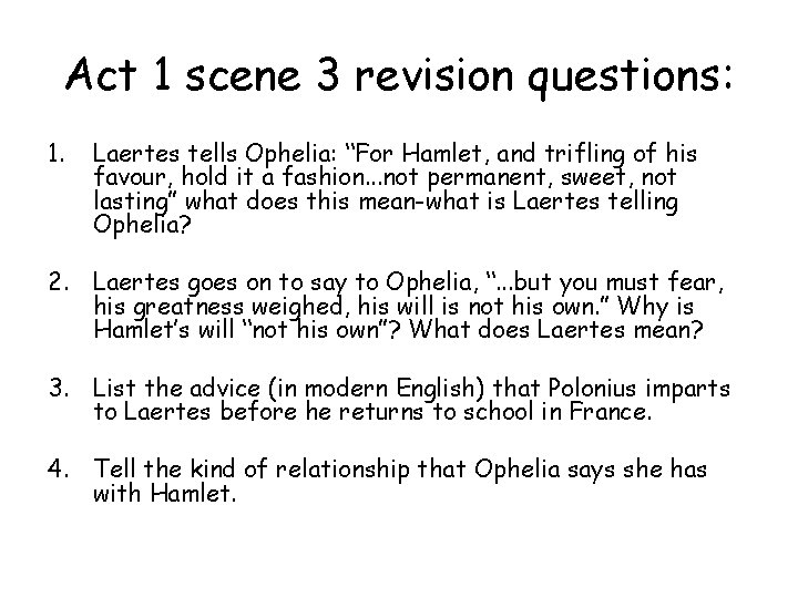 Act 1 scene 3 revision questions: 1. Laertes tells Ophelia: “For Hamlet, and trifling