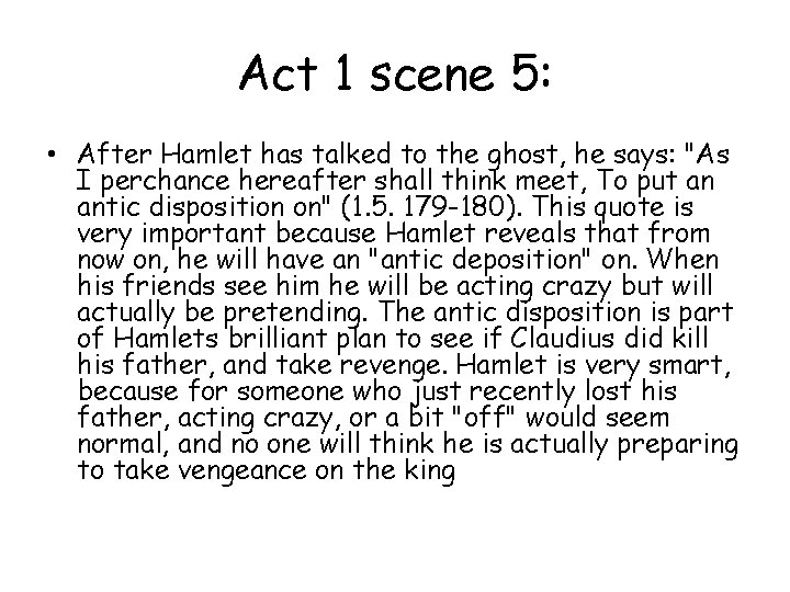 Act 1 scene 5: • After Hamlet has talked to the ghost, he says: