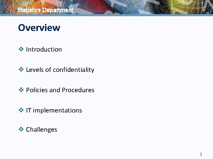 Statistics Department Overview v Introduction v Levels of confidentiality v Policies and Procedures v
