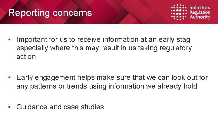 Reporting concerns • Important for us to receive information at an early stag, especially Reporting concerns • Important for us to receive information at an early stag, especially