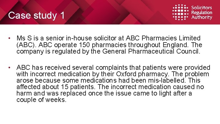 Case study 1 • Ms S is a senior in-house solicitor at ABC Pharmacies Case study 1 • Ms S is a senior in-house solicitor at ABC Pharmacies