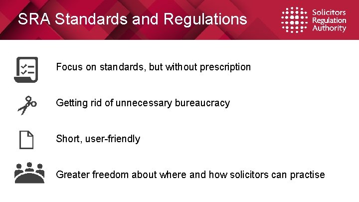 SRA Standards and Regulations Focus on standards, but without prescription Getting rid of SRA Standards and Regulations Focus on standards, but without prescription Getting rid of