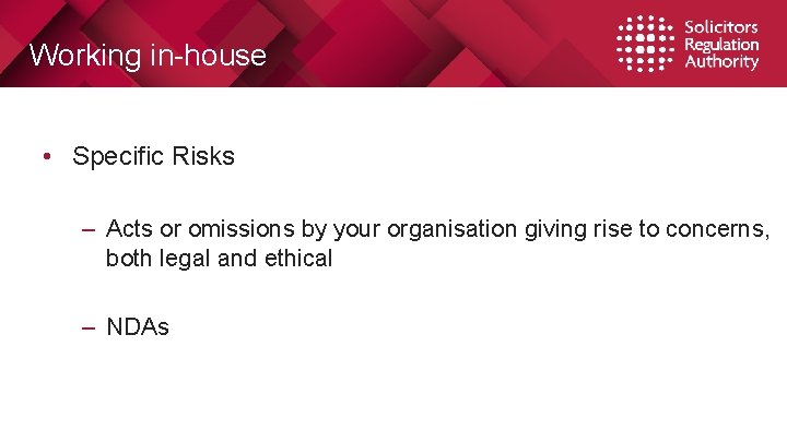 Working in-house • Specific Risks – Acts or omissions by your organisation giving rise Working in-house • Specific Risks – Acts or omissions by your organisation giving rise