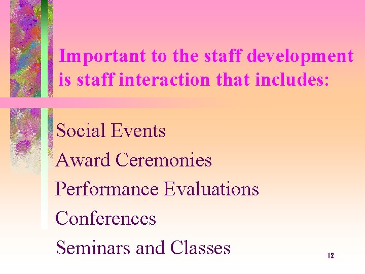 Important to the staff development is staff interaction that includes: Social Events Award Ceremonies