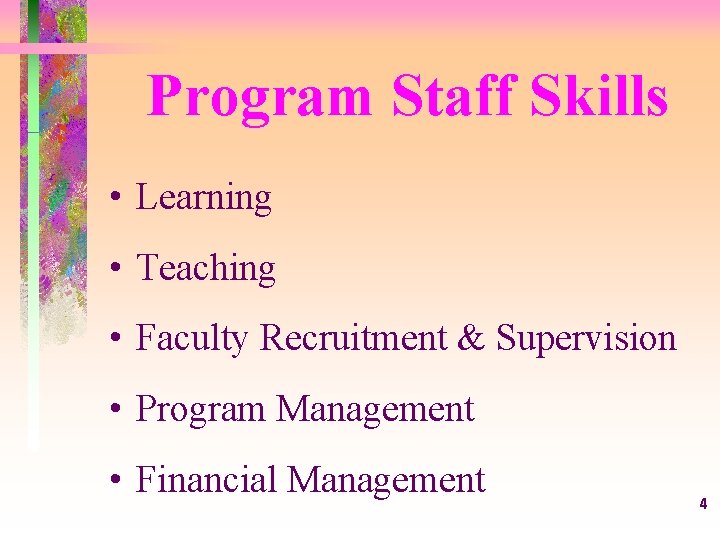 Program Staff Skills • Learning • Teaching • Faculty Recruitment & Supervision • Program