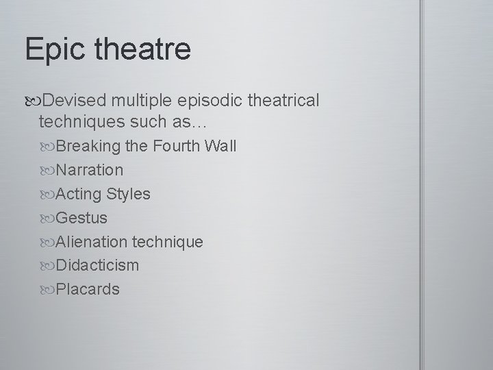 Epic theatre Devised multiple episodic theatrical techniques such as… Breaking the Fourth Wall Narration Epic theatre Devised multiple episodic theatrical techniques such as… Breaking the Fourth Wall Narration