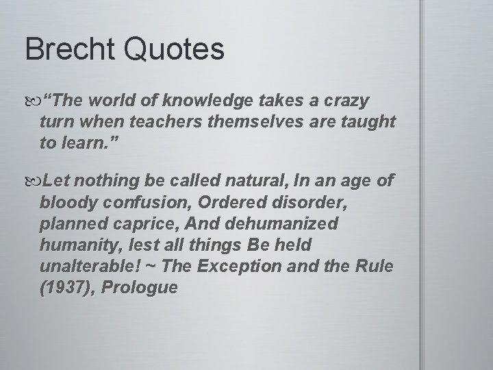 Brecht Quotes “The world of knowledge takes a crazy turn when teachers themselves are Brecht Quotes “The world of knowledge takes a crazy turn when teachers themselves are