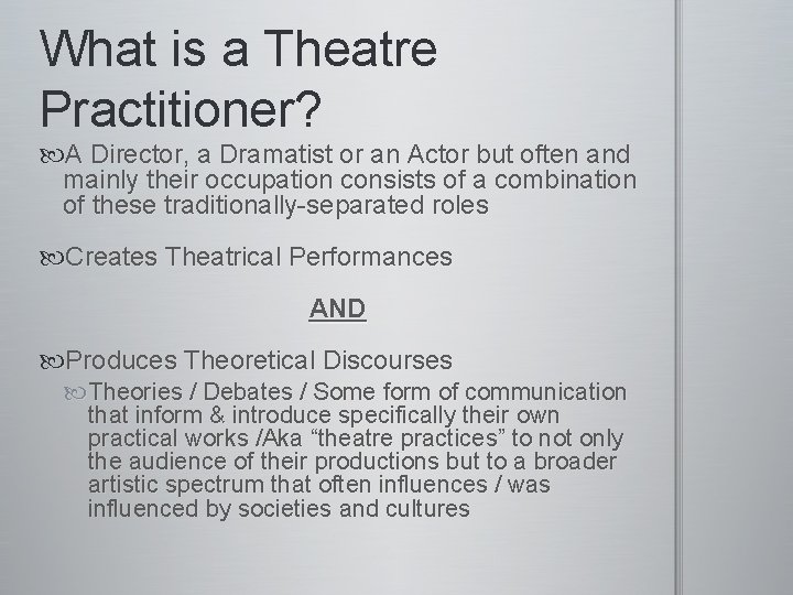What is a Theatre Practitioner? A Director, a Dramatist or an Actor but often What is a Theatre Practitioner? A Director, a Dramatist or an Actor but often