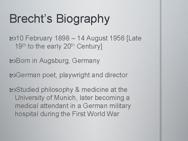 Brecht’s Biography 10 February 1898 – 14 August 1956 [Late 19 th to the Brecht’s Biography 10 February 1898 – 14 August 1956 [Late 19 th to the