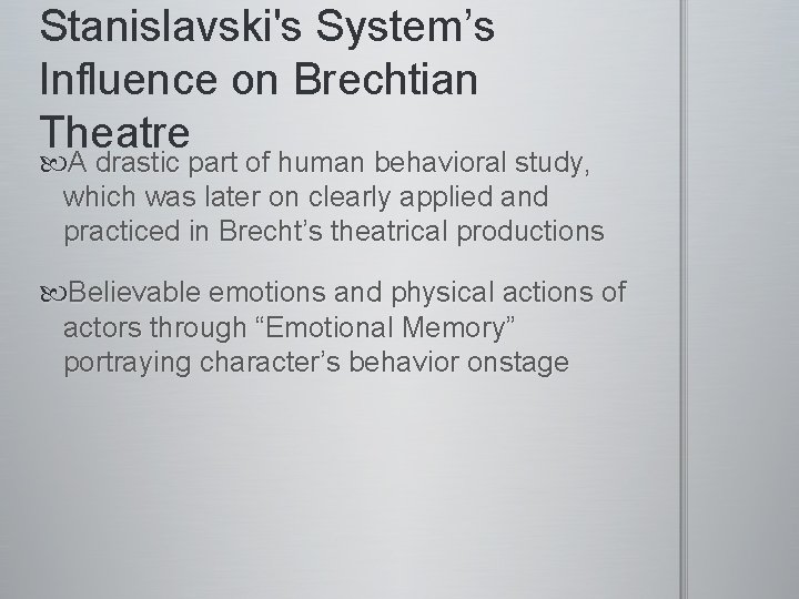 Stanislavski's System’s Influence on Brechtian Theatre A drastic part of human behavioral study, which Stanislavski's System’s Influence on Brechtian Theatre A drastic part of human behavioral study, which