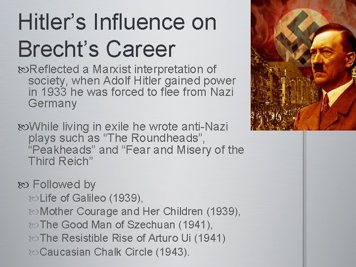 Hitler’s Influence on Brecht’s Career Reflected a Marxist interpretation of society, when Adolf Hitler Hitler’s Influence on Brecht’s Career Reflected a Marxist interpretation of society, when Adolf Hitler