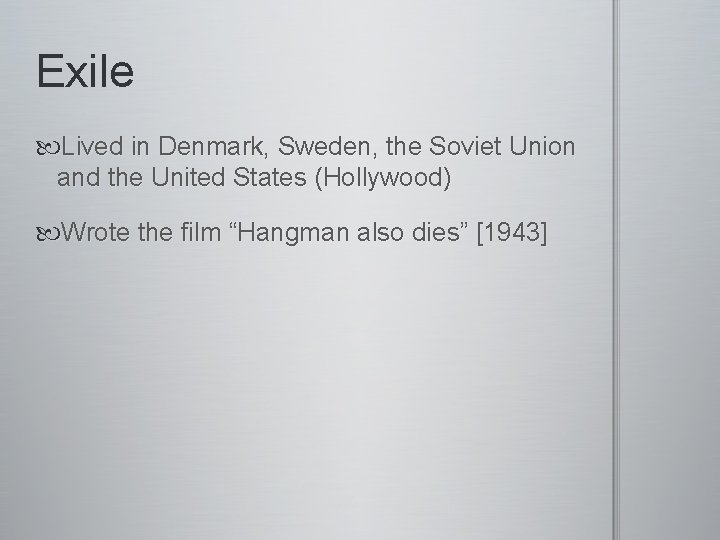 Exile Lived in Denmark, Sweden, the Soviet Union and the United States (Hollywood) Wrote Exile Lived in Denmark, Sweden, the Soviet Union and the United States (Hollywood) Wrote