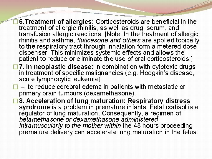 � 6. Treatment of allergies: Corticosteroids are beneficial in the treatment of allergic rhinitis,