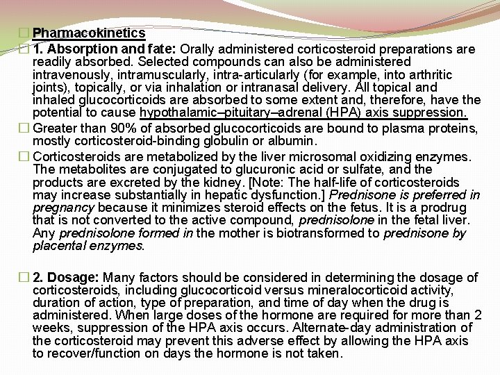 � Pharmacokinetics � 1. Absorption and fate: Orally administered corticosteroid preparations are readily absorbed.