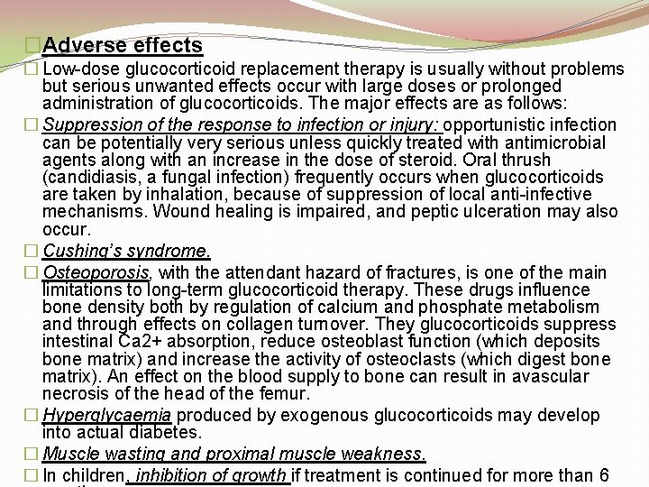 �Adverse effects � Low-dose glucocorticoid replacement therapy is usually without problems but serious unwanted