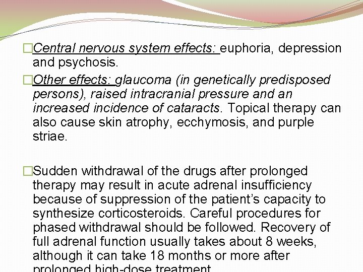 �Central nervous system effects: euphoria, depression and psychosis. �Other effects: glaucoma (in genetically predisposed