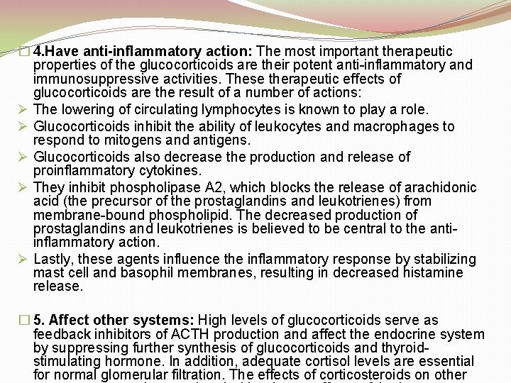 � 4. Have anti-inflammatory action: The most important therapeutic properties of the glucocorticoids are