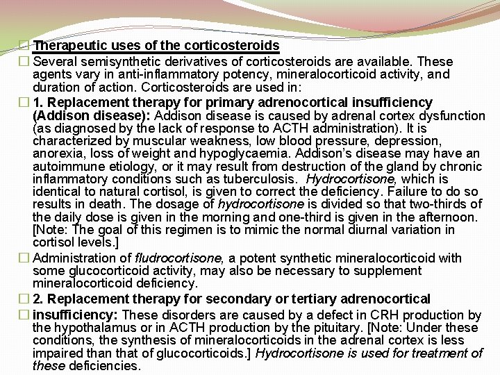 � Therapeutic uses of the corticosteroids � Several semisynthetic derivatives of corticosteroids are available.