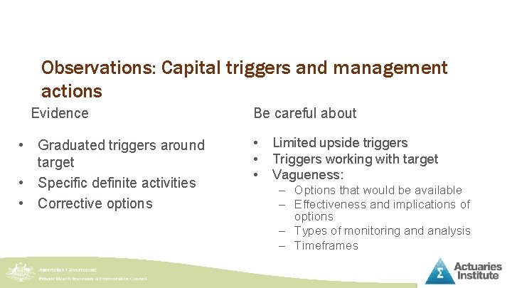 Observations: Capital triggers and management actions Evidence • Graduated triggers around target • Specific