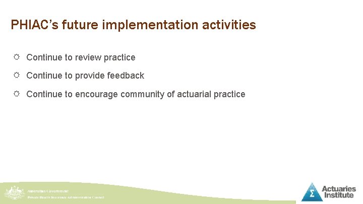PHIAC’s future implementation activities R Continue to review practice R Continue to provide feedback