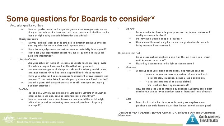 Some questions for Boards to consider* Actuarial quality controls – • • • Do