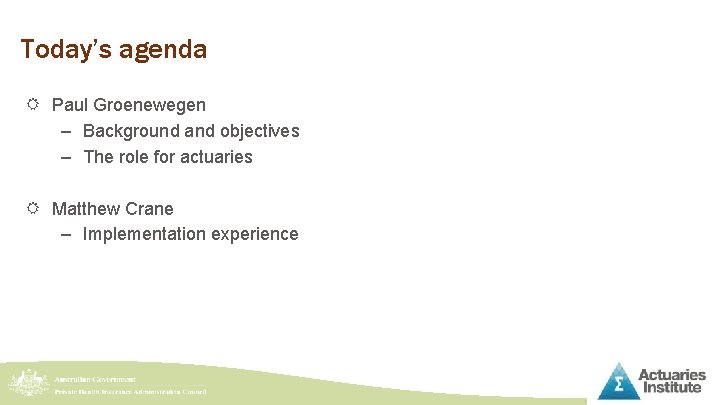Today’s agenda R Paul Groenewegen – Background and objectives – The role for actuaries