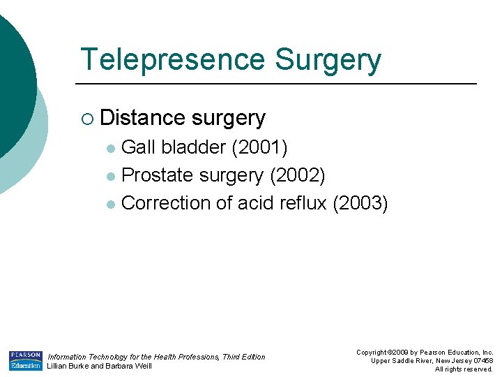 Telepresence Surgery ¡ Distance surgery Gall bladder (2001) l Prostate surgery (2002) l Correction