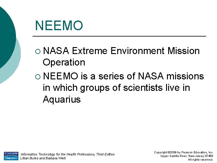 NEEMO ¡ NASA Extreme Environment Mission Operation ¡ NEEMO is a series of NASA