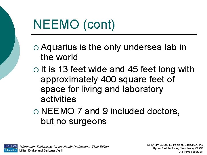 NEEMO (cont) ¡ Aquarius is the only undersea lab in the world ¡ It
