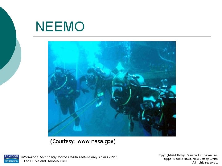 NEEMO (Courtesy: www. nasa. gov) Information Technology for the Health Professions, Third Edition Lillian