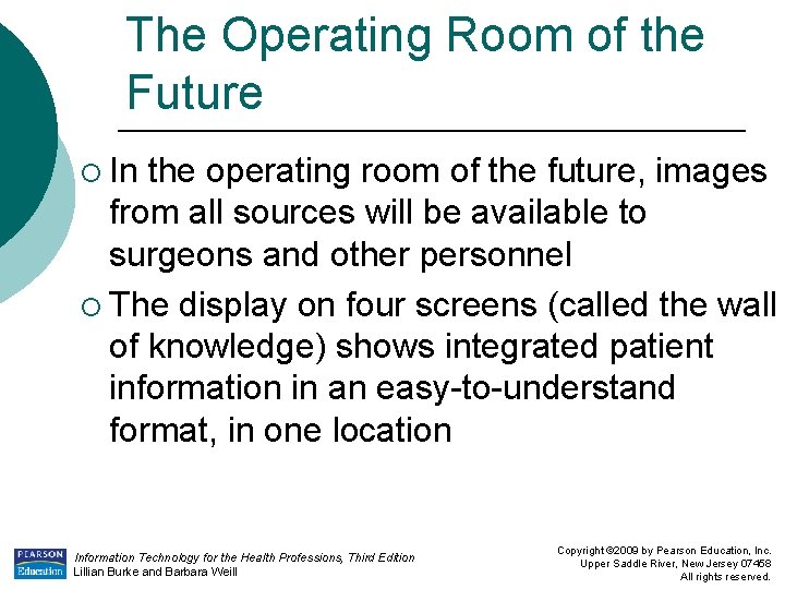 The Operating Room of the Future ¡ In the operating room of the future,