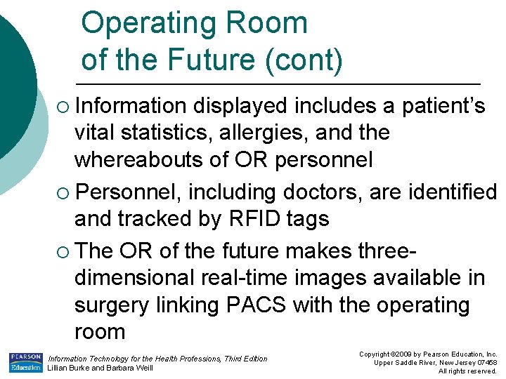 Operating Room of the Future (cont) ¡ Information displayed includes a patient’s vital statistics,