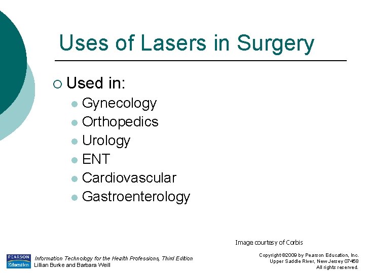 Uses of Lasers in Surgery ¡ Used in: Gynecology l Orthopedics l Urology l