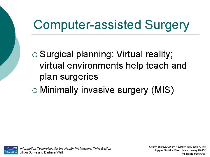 Computer-assisted Surgery ¡ Surgical planning: Virtual reality; virtual environments help teach and plan surgeries