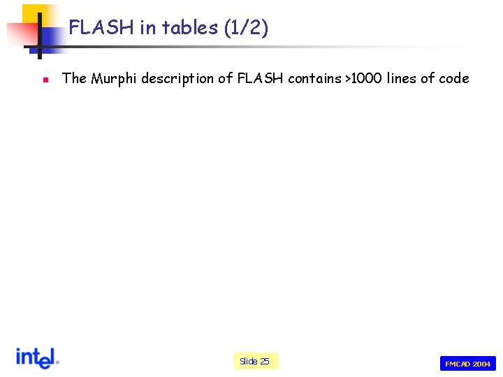 FLASH in tables (1/2) n The Murphi description of FLASH contains >1000 lines of