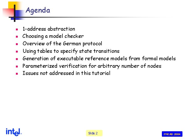 Agenda n n n n 1 -address abstraction Choosing a model checker Overview of