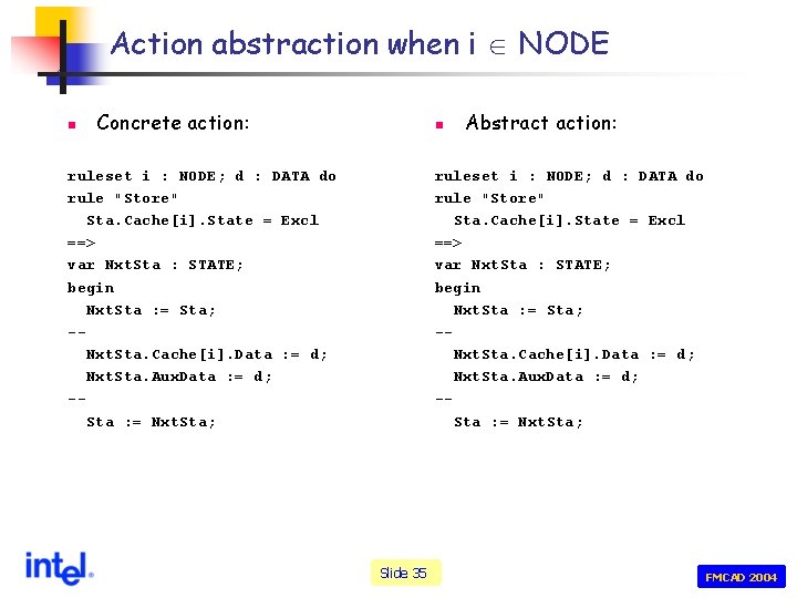 Action abstraction when i NODE n Concrete action: n ruleset i : NODE; d