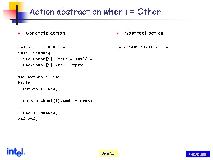 Action abstraction when i = Other n Concrete action: n ruleset i : NODE